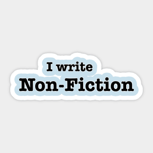 I Write Non-Fiction Sticker